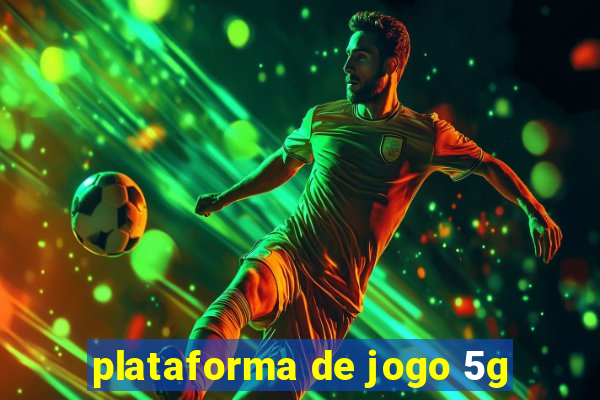 plataforma de jogo 5g